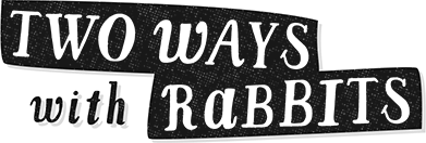 Two Ways With Rabbits